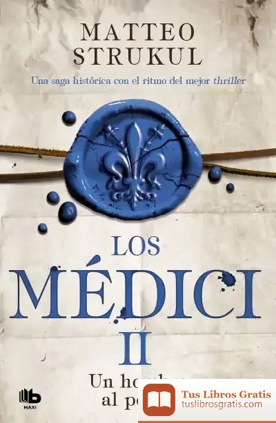 Descargar Los Médici. Un Hombre Al Poder (Los Médici 2) de Matteo Strukul