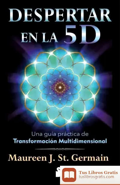 Descargar Despertar En La 5 D de Maureen J. Saint Germain