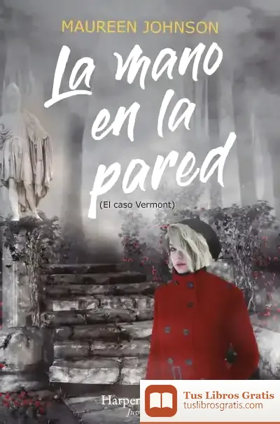 Descargar La Mano En La Pared (El Caso Vermont) de Maureen Johnson