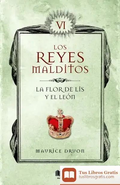 Descargar La Flor De Lis Y El León (Los Reyes Malditos 6)