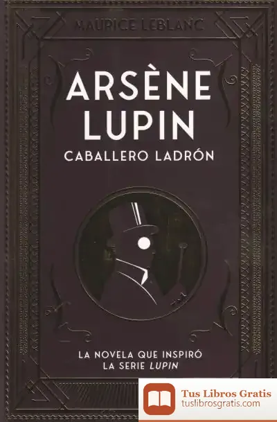 Descargar Arsène Lupin. Caballero Y Ladrón de Maurice Leblanc