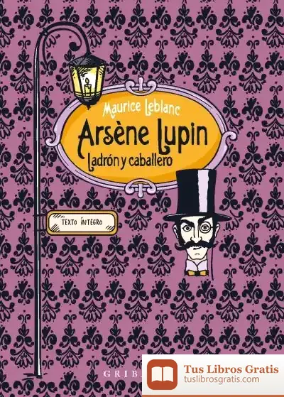 Descargar Arsène Lupin, Ladrón Y Caballero de Maurice Leblanc