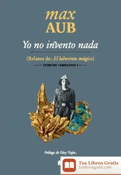 Descargar Yo No Invento Nada: Relatos De El Laberinto Mágico