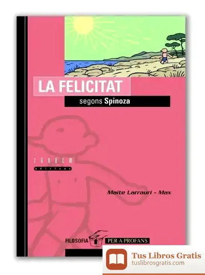 Descargar La Felicitat Segons Spinoza de Maximiliano Herráiz García