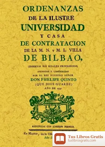 Descargar Bilbao. Ordenanzas De La Ilustre Universidad Y Casa De Contratación De La Muy Noble Y Leal Villa de José Hidalgo Togores