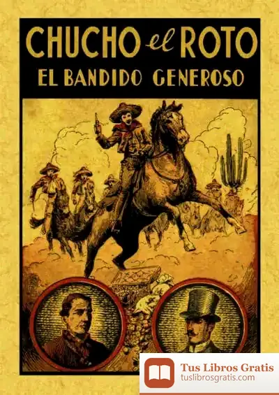 Descargar Chucho El Roto. El Bandido Generoso O La Nobleza De Un Bandido