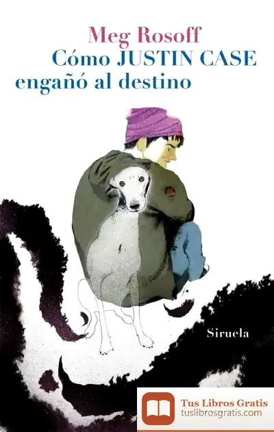 Descargar Cómo Justin Case Engañó Al Destino de Meg Rosoff