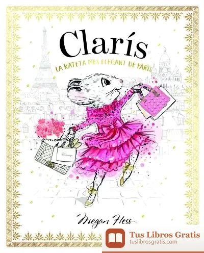 Descargar Clarís 1: La Rateta Més Elegant De París de Megan Hess