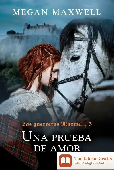 Descargar Las Guerreras Maxwell, 5. Una Prueba De Amor de Megan Maxwell