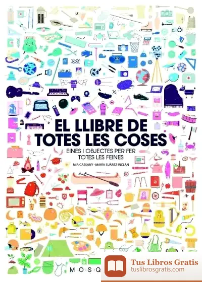 Descargar El Llibre De Totes Les Coses Eines I Objectes Per Fer Totes Les Coses