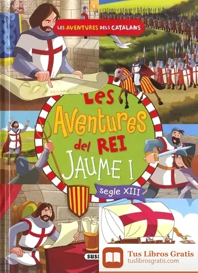 Descargar Les Aventures Dels Catalans. Les Aventures Del Rei Jaume I
