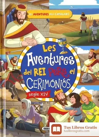 Descargar Les Aventures Dels Catalans. Les Aventures Del Rei Pere El Cerimoniós