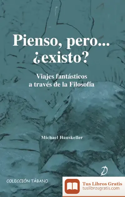 Descargar Pienso, Pero…¿Existo?. Viajes Fantásticos A Través De La Filosofía
