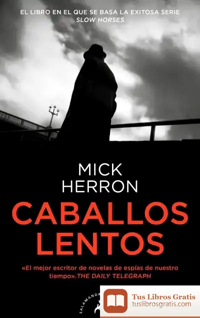 Descargar Caballos Lentos (Serie Jackson Lamb 1) (Serie Jackson Lamb 1) de Mick Herron