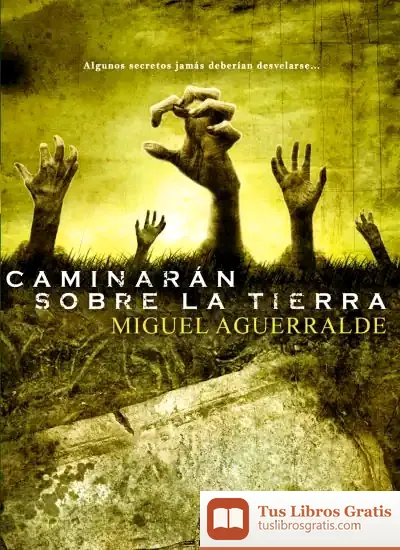 Descargar Caminaran Sobre La Tierra de Miguel Aguerralde
