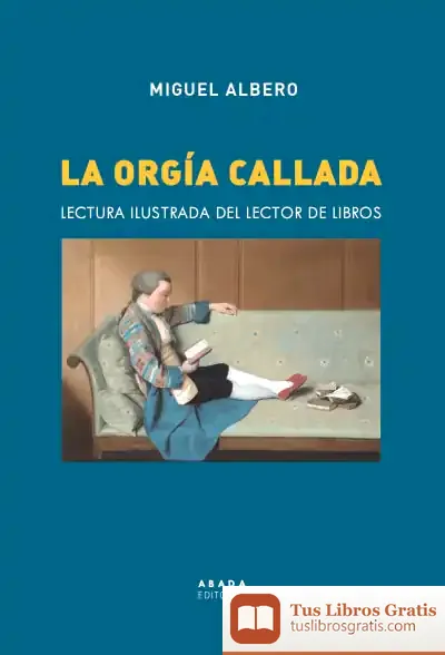 Descargar La Orgía Callada: Lectura Ilustrada Del Lector De Libros