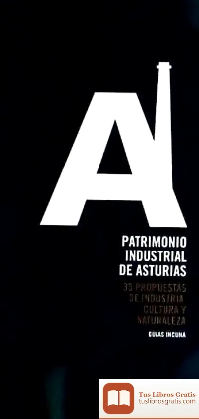 Descargar Patrimonio Industrial De Asturias-33 Propuestas De Ind.,Cult de Wendy Harmer