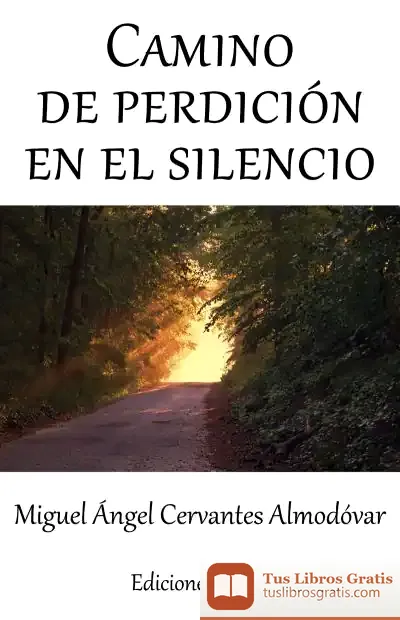 Descargar Camino De Perdición En El Silencio de Miguel Ángel Cervantes Almodóvar