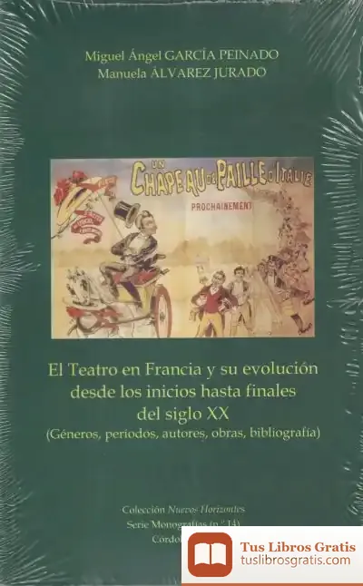 Descargar El Teatro En Francia Y Su Evolución Desde Los Inicios Hasta Finales Del Siglo Xx (Géneros, Períodos, Autores, Obras, Bibliografía)