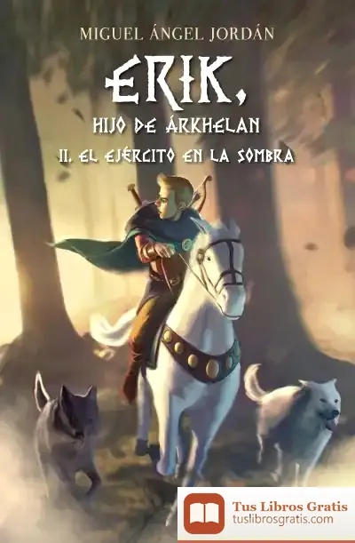 Descargar Erik, Hijo De Árkhelan Ii. El Ejército En La Sombra