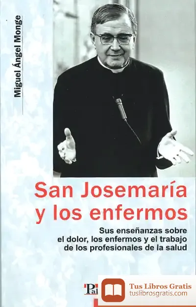 Descargar San Josemaría Y Los Enfermos de Dolores Bernal Marín