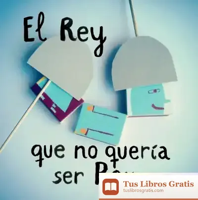 Descargar El Rey Que No Quería Ser Rey de Miguel Ángel Pérez Arteaga