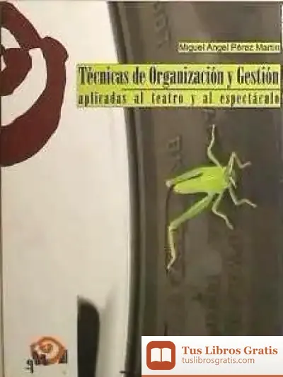 Descargar Técnicas De Organización Y Gestión Aplicadas Al Teatro Y Al Espectáculo