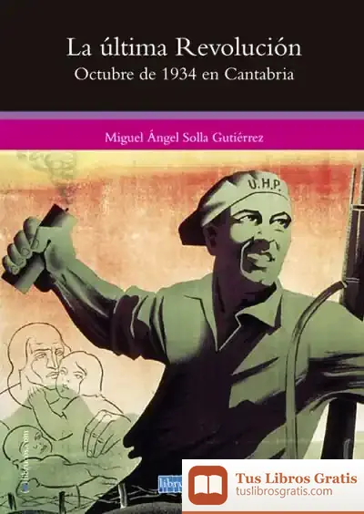 Descargar La Última Revolución: Octubre De 1934 En Cantabria