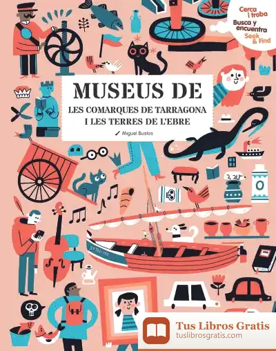 Descargar Cerca I Troba, Busca Y Encuentra, Seek & Find. Museus De Les Comarques De Tarragona I Les Terres De L?Ebre