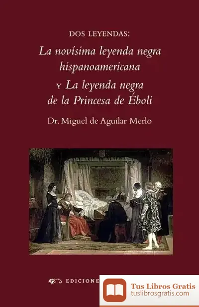 Descargar Dos Leyendas: La Novísima Leyenda Negra Y La Leyenda Negra De La Princesa De Éboli