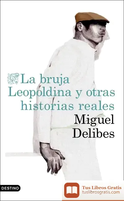 Descargar La Bruja Leopoldina Y Otras Historias Reales de Miguel Delibes