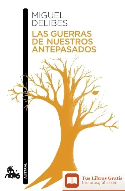 Descargar Las Guerras De Nuestros Antepasados de Miguel Delibes