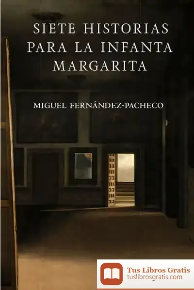 Descargar Siete Historias Para La Infanta Margarita