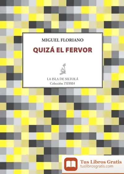 Descargar Quizá El Fervor de Miguel Floriano Traveseira
