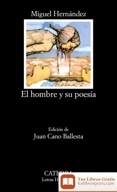 Descargar El Hombre Y Su Poesía de Miguel Hernández