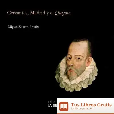 Descargar Cervantes, Madrid Y El Quijote