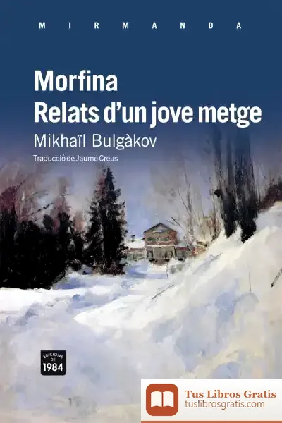 Descargar Morfina / Relats D'Un Jove Metge de Mijail Afanas'evich Bulgakov