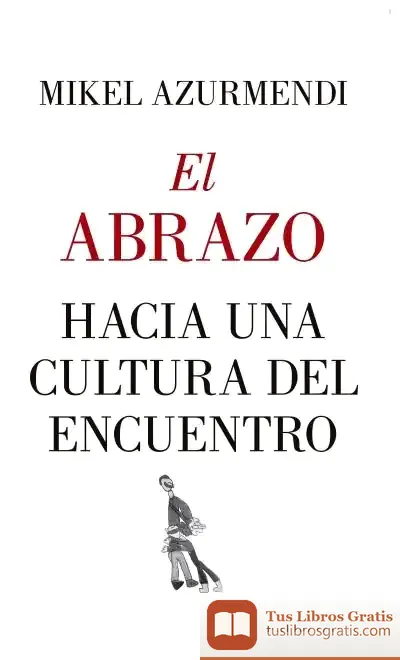 Descargar El Abrazo. Hacia Una Cultura Del Encuentro