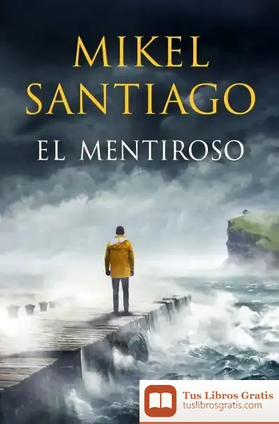 Descargar El Mentiroso (Trilogía De Illumbe 1) de Mikel Santiago