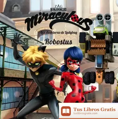 Descargar Miraculous. Las Aventuras De Ladybug. Robostus: Cuento