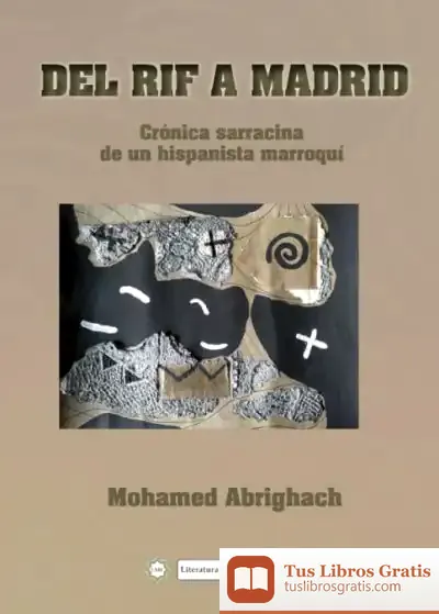 Descargar Del Rif A Madrid. Crónica Sarracina De Un Hispanista Marroquí de Mohamed Abrighach