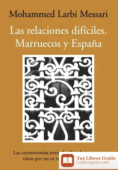 Descargar Las Relaciones Difíciles. Marruecos Y España