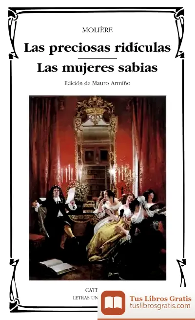 Descargar Las Preciosas Ridículas; Las Mujeres Sabias de Felicidad Sánchez Pacheco