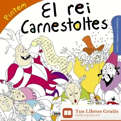 Descargar Contes I Tradicions Catalanes Colorir. El Rei Carnestoltes de Mònica A. Falguera