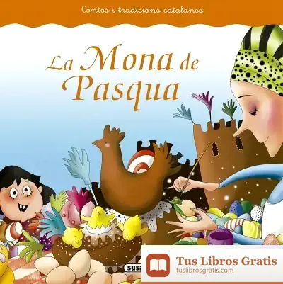 Descargar Contes I Tradicions Catalanes. La Mona De Pasqua de Mònica A. Falguera