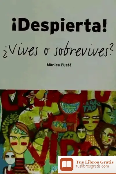 Descargar ¡Despierta! : ¿Vives O Sobrevives? de Mónica Fusté Martí