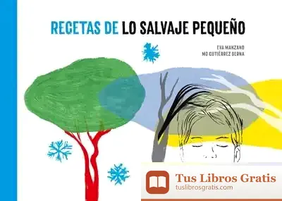 Descargar Recetas De Lo Salvaje Pequeño de Mónica Gutiérrez Serna