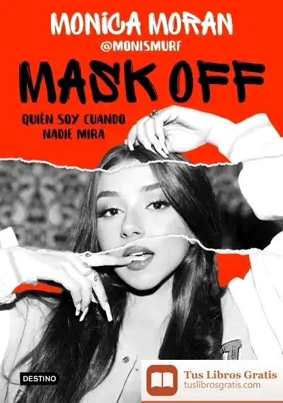 Descargar Mask Off. Quién Soy Cuando Nadie Mira de Mónica Morán