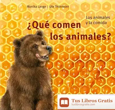 Descargar ¿Qué Comen Los Animales?: Los Animales Y La Comida de Monika Lange