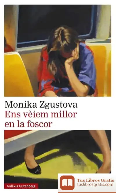 Descargar Ens Vèiem Millor En La Foscor de Monika Zgustová